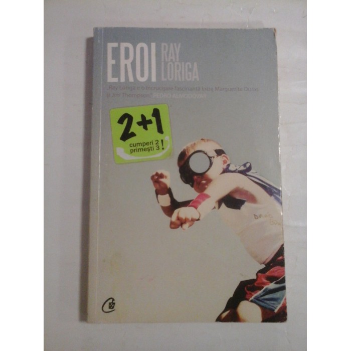    EROI (roman)  -  RAY  LORIGA  -  Bucuresti, 2009 
